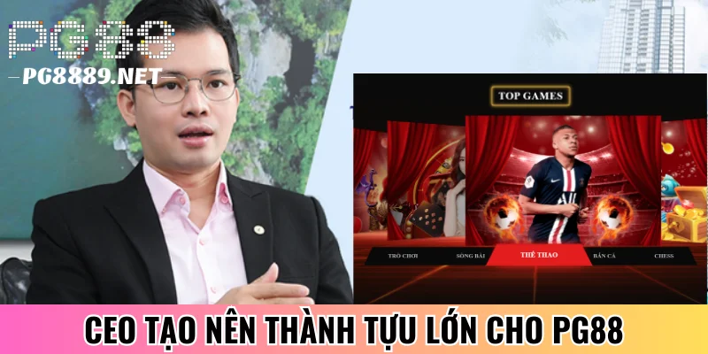 CEO mang đến nhiều thành tựu lớn cho PG88