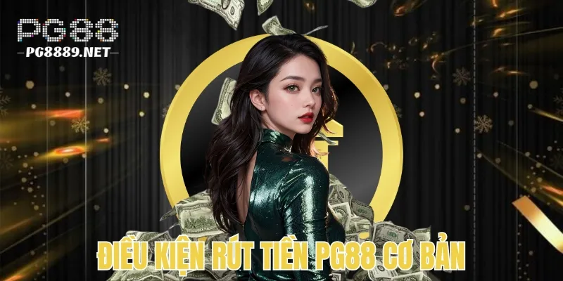 Điều kiện cần nắm khi rút tiền PG88