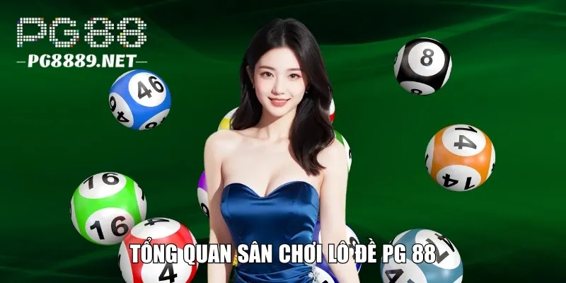 Giới thiệu đôi nét về sân chơi lô đề PG 88