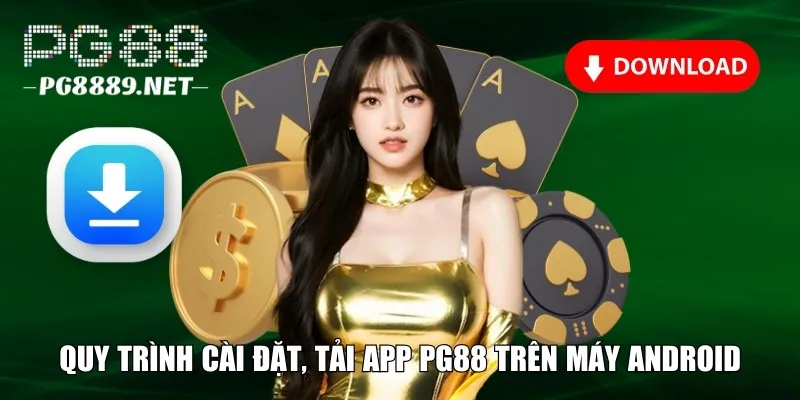 Hướng dẫn quy trình tải app PG88 trên máy Android