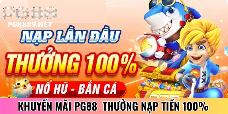 Khuyến mãi PG88 tặng nạp đều tiền 100%