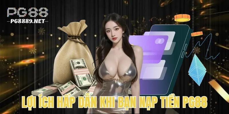 Một số lợi ích người chơi nhận được khi nạp tiền PG88