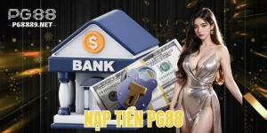 Nạp tiền PG88 - An Toàn, Nhanh Chóng Và Hiệu Quả Nhất
