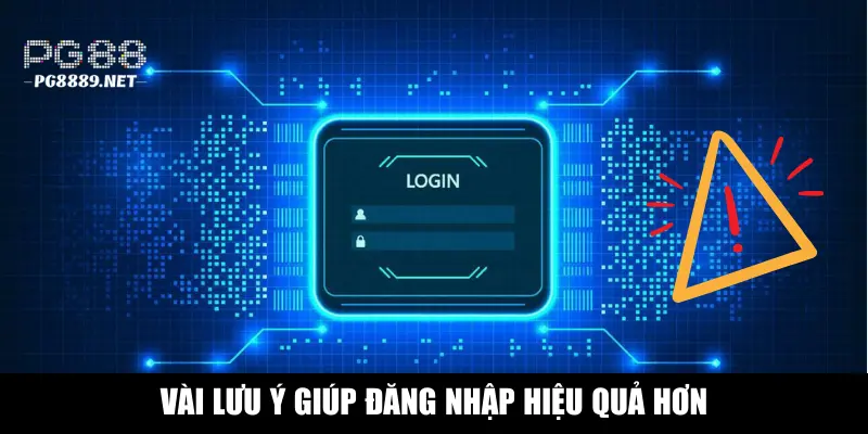 Những lưu ý giúp quá trình đăng nhập pg88 suôn sẻ
