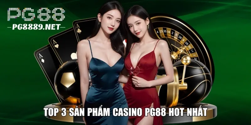 Sản phẩm hot nhất tại Casino PG88